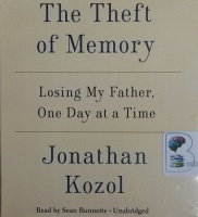 The Theft of Memory - Losing My Father, One Day at a Time written by Jonathan Kozol performed by Sean Runnette on CD (Unabridged)